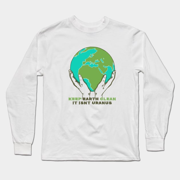 Keep Earth Clean Long Sleeve T-Shirt by jrsv22